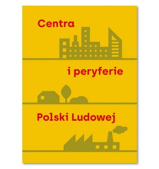 Centra i peryferie Polski Ludowej