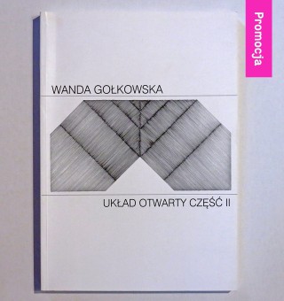 WANDA GOŁKOWSKA. AN OPEN SYSTEM PART II