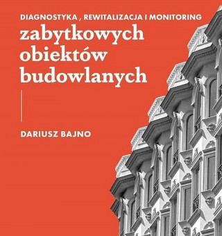 Diagnostyka, rewitalizacja i monitoring zabytkowych obiektów budowlanych