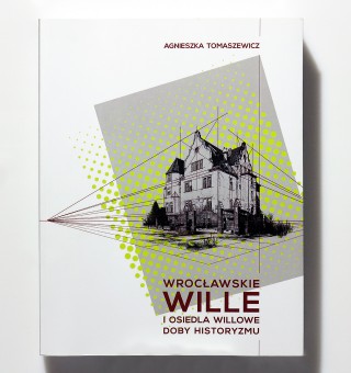 Wrocławskie wille i osiedla willowe doby historyzmu