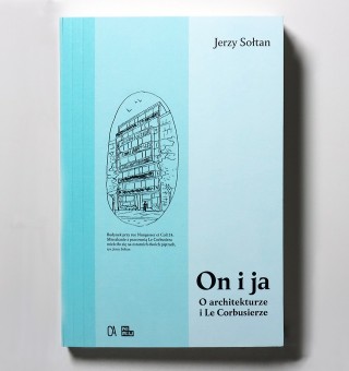 On i ja. O architekturze i Le Corbusierze