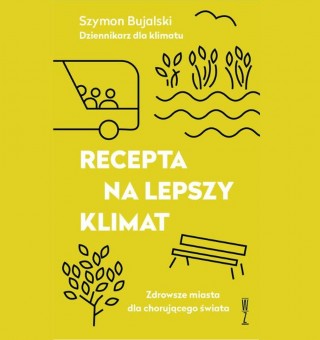 Recepta na lepszy klimat. Zdrowsze miasta dla chorującego świata