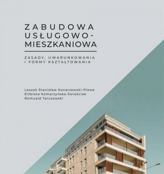 ZABUDOWA USŁUGOWO-MIESZKANIOWA. ZASADY, UWARUNKOWANIA I FORMY KSZTAŁTOWANIA