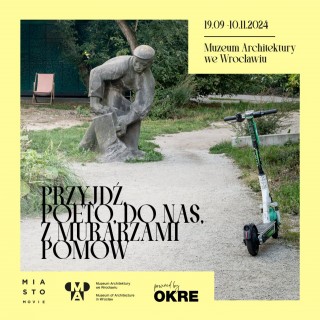 Przyjdź poeto, do nas, z murarzami pomów | oprowadzanie kuratorskie