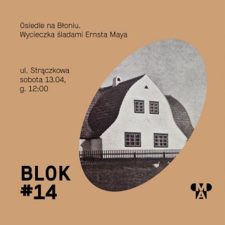 BLOK #14 | Osiedle na Błoniu. Spacer śladami Ernsta Maya