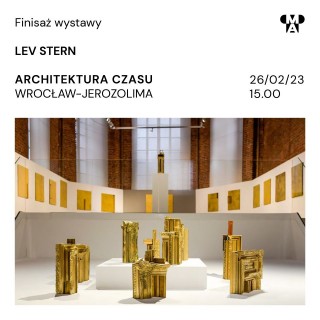 Finisaż wystawy “Lev Stern. Architektura czasu. Wrocław - Jerozolima”
