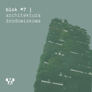 blok 7 | architektura środowiskowa