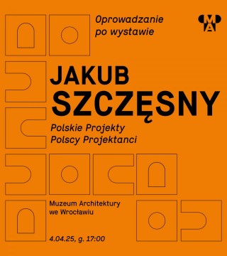 Oprowadzanie po wystawie „Jakub Szczęsny. Polskie Projekty Polscy Projektanci”