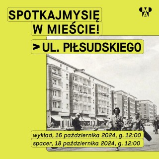 Spotkajmy się w mieście! | ulica Marszałka Józefa Piłsudskiego