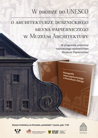W drodze do UNESCO. O architekturze dusznickiego młyna papierniczego