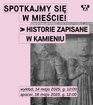 Spotkajmy się w mieście! | Historie zapisane w kamieniu