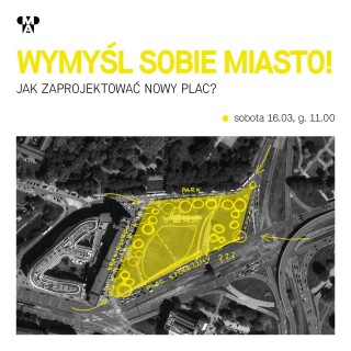 Wymyśl sobie miasto! Jak zaprojektować nowy plac?
